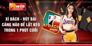 Xì dách - Rút bài căng não để lật kèo trong 1 phút cuối